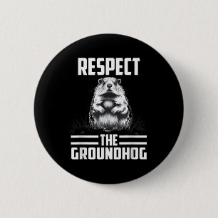 Respect The Groundhog Celebrate Groundhog Day 2 Inch Round Button