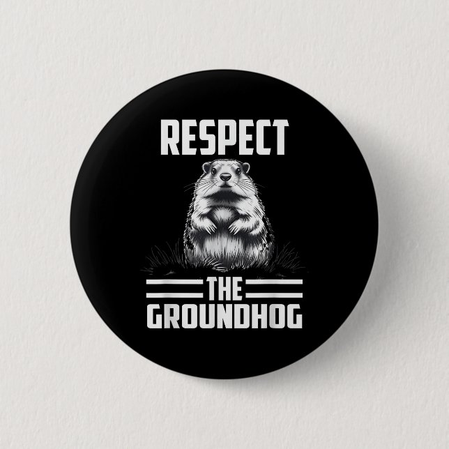 Respect The Groundhog Celebrate Groundhog Day  2 Inch Round Button (Front)