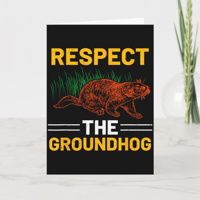 Respect The Groundhog Celebrate Groundhog Day  Card (Front)