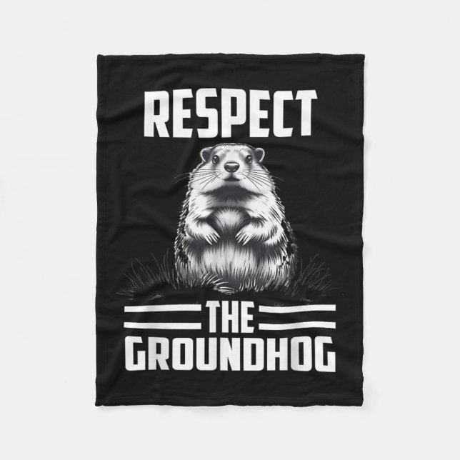 Respect The Groundhog Celebrate Groundhog Day  Fleece Blanket (Front)
