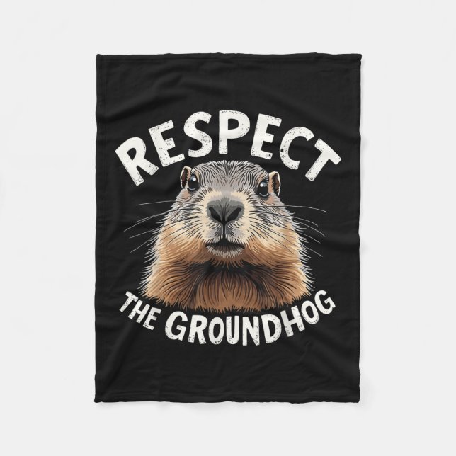 Respect The Groundhog Celebrate Groundhog Day With Fleece Blanket (Front)