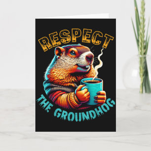 Respect The Groundhog Coffee Lover Card