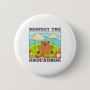 Respect The Groundhog Day Men Women Animal Retro 6 2 Inch Round Button