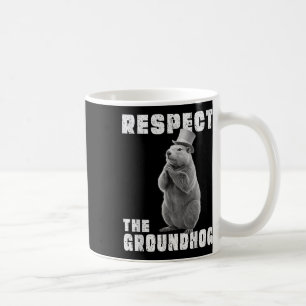 Respect The Groundhog Day Respect The Groundhog _1 Coffee Mug