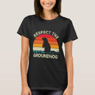 Respect The Groundhog Day Rodents Cute Retro Groun T-Shirt