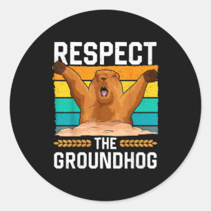 Respect The Groundhog Day Woodchuck Funny Holiday Classic Round Sticker