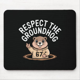 Respect The Groundhog Funny 67 Meme Six Seven Grou Mouse Pad