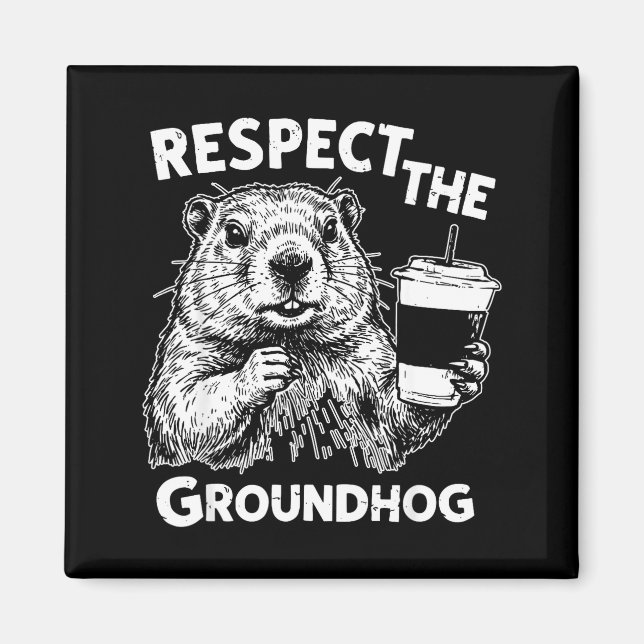 Respect The Groundhog Funny Ground Hog Woodchuck D Magnet (Front)