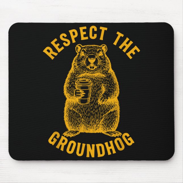 Respect The Groundhog Funny Ground Hog Woodchuck D Mouse Pad (Front)
