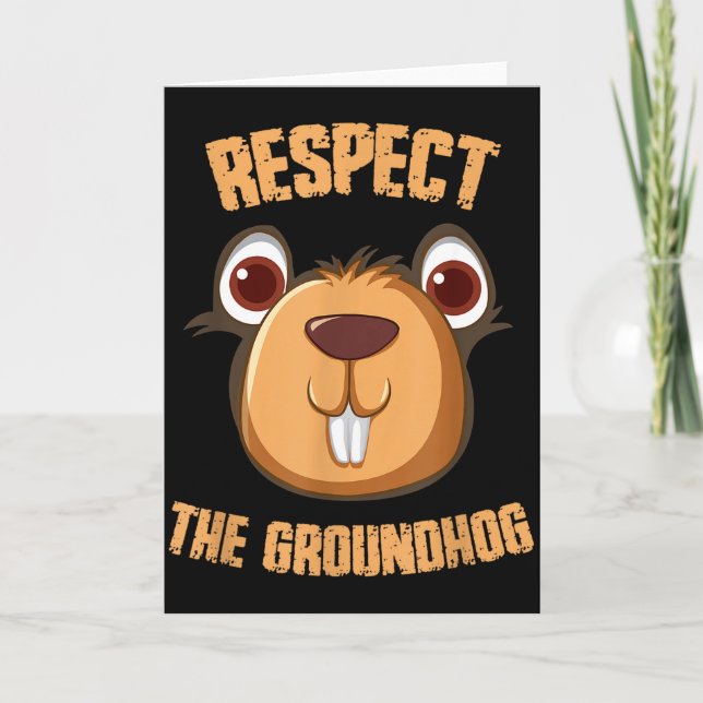 Respect The Groundhog Funny Groundhog Day _1  Card (Front)