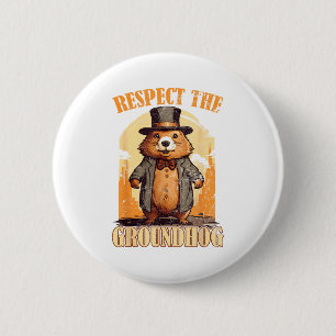 Respect The Groundhog Funny Groundhog Day 2 Inch Round Button