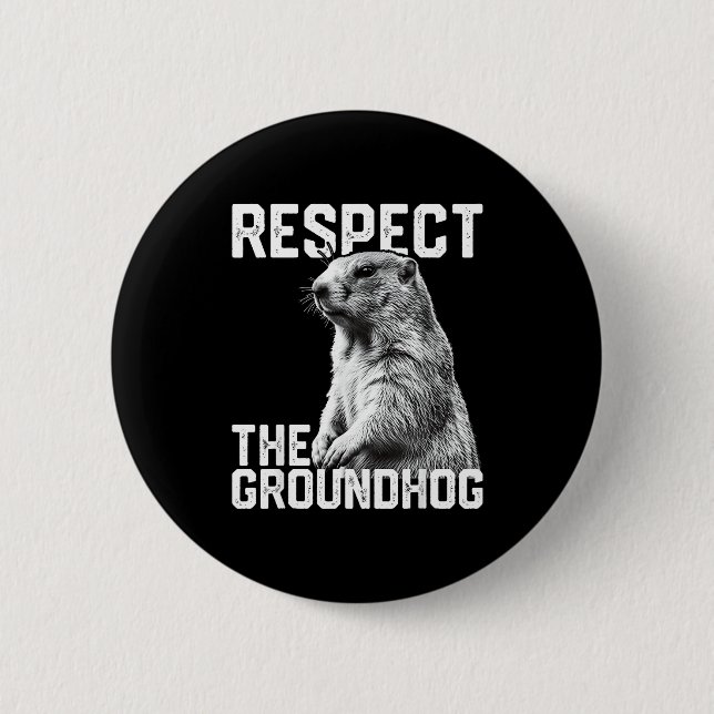 Respect The Groundhog Funny Groundhog Day Animal L 2 Inch Round Button (Front)