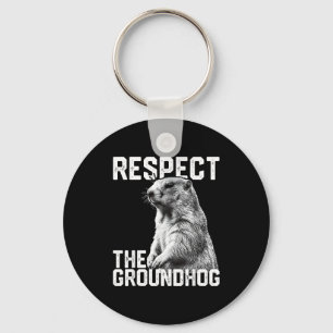 Respect The Groundhog Funny Groundhog Day Animal L Keychain