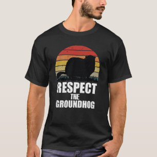 Respect the Groundhog – Funny Groundhog Day Design T-Shirt
