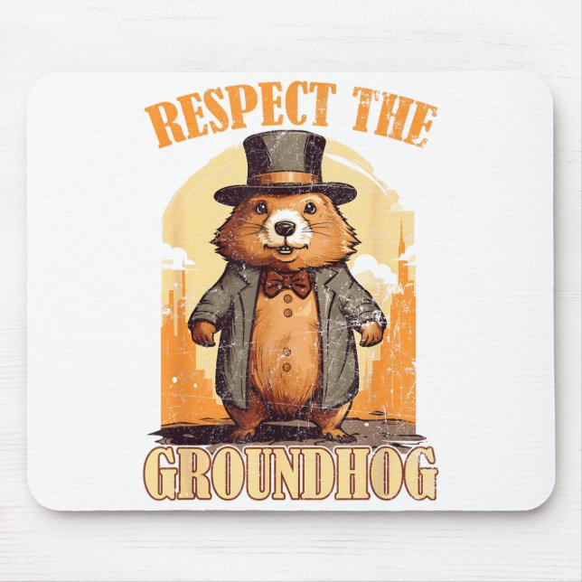 Respect The Groundhog Funny Groundhog Day  Mouse Pad (Front)
