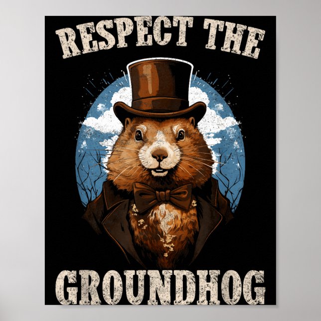 Respect The Groundhog Funny Groundhog Day  Poster (Front)