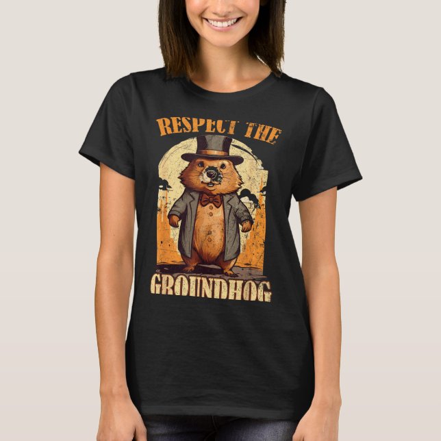 Respect The Groundhog Funny Groundhog Day  T-Shirt (Front)