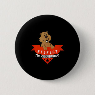 Respect The Groundhog Funny Groundhog Day Tank Top 2 Inch Round Button