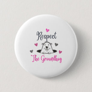 Respect The Groundhog, Funny Woodchuck Groundhog D 2 Inch Round Button
