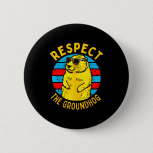 Respect The Groundhog Funny Woodchuck Groundhog Da 2 Inch Round Button