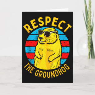 Respect The Groundhog Funny Woodchuck Groundhog Da Card