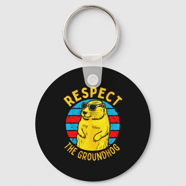 Respect The Groundhog Funny Woodchuck Groundhog Da Keychain (Front)