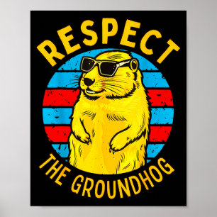 Respect The Groundhog Funny Woodchuck Groundhog Da Poster