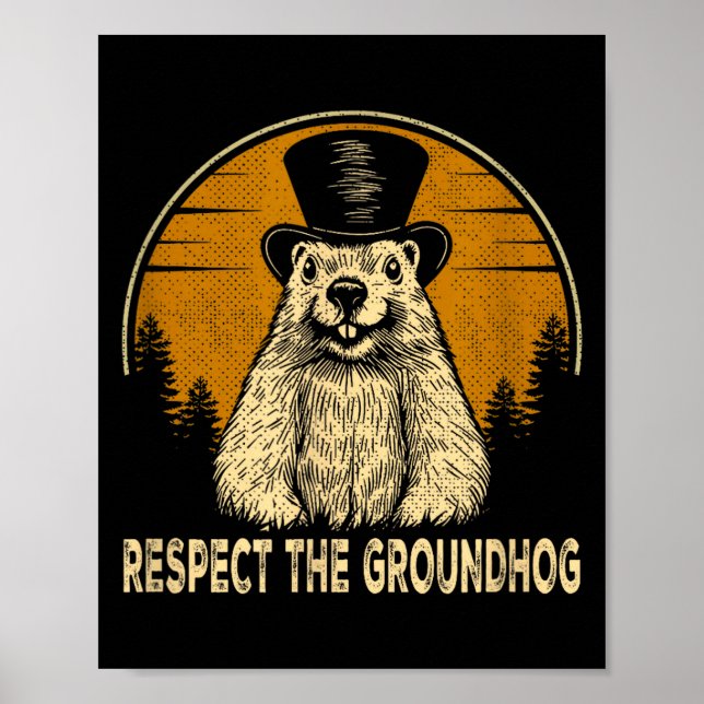 Respect The Groundhog Funny Woodchuck Groundhog Da Poster (Front)