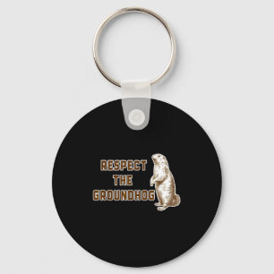 Respect The Groundhog Funny Woodchuck Image Ground Keychain