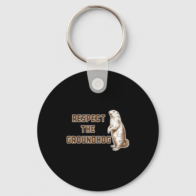 Respect The Groundhog Funny Woodchuck Image Ground Keychain (Front)