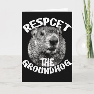 Respect The Groundhog Ground Hog Day _1  Card