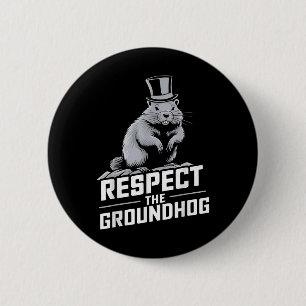 Respect The Groundhog Ground Hog Day _2  2 Inch Round Button
