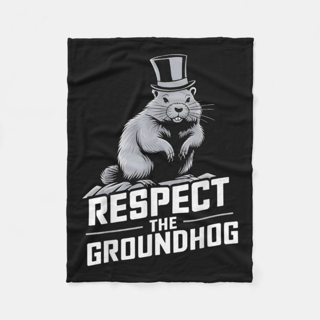 Respect The Groundhog Ground Hog Day _2  Fleece Blanket (Front)