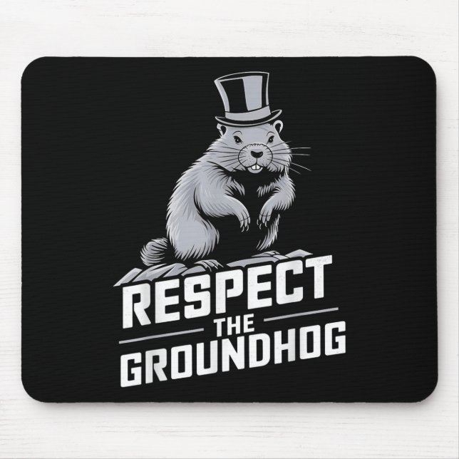 Respect The Groundhog Ground Hog Day _2  Mouse Pad (Front)