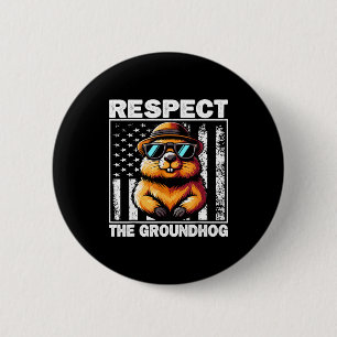Respect The Groundhog Ground Hog Day Funny Groundh 2 Inch Round Button