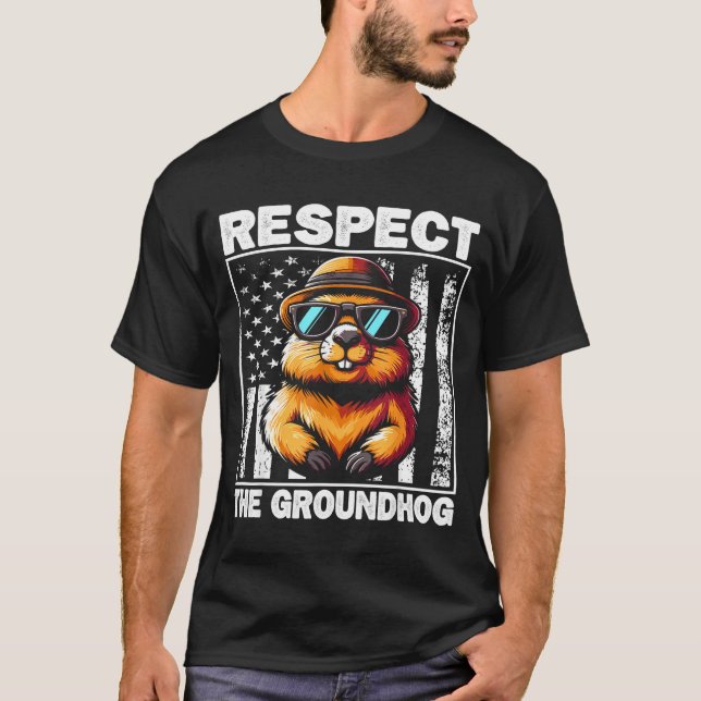 Respect The Groundhog Ground Hog Day Funny Groundh T-Shirt (Front)