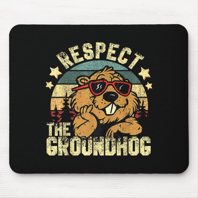 Respect The Groundhog Ground Hog Day Holiday Funny Mouse Pad (Front)
