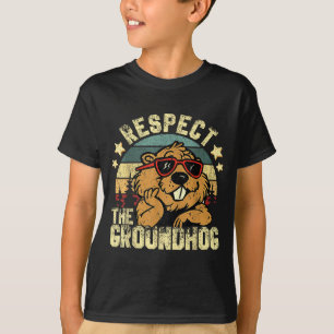 Respect The Groundhog Ground Hog Day Holiday Funny T-Shirt