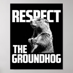 Respect The Groundhog Ground Hog Day Poster