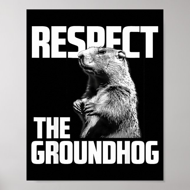 Respect The Groundhog Ground Hog Day  Poster (Front)