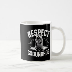 Respect The Groundhog Ground Hog Day Woodchuck Wil Coffee Mug