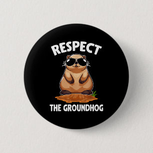 Respect The Groundhog Groundhog Lover Happy Ground 2 Inch Round Button