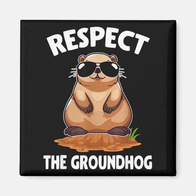 Respect The Groundhog Groundhog Lover Happy Ground Magnet (Front)