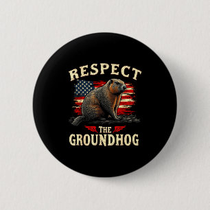 Respect The Groundhog Happy Ground-hog Day _1  2 Inch Round Button