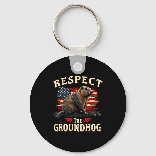 Respect The Groundhog Happy Ground-hog Day _1  Keychain (Front)
