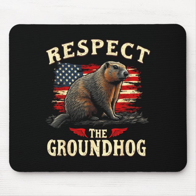 Respect The Groundhog Happy Ground-hog Day _1  Mouse Pad (Front)