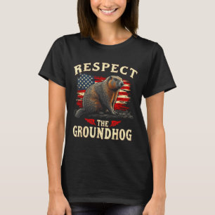 Respect The Groundhog Happy Ground-hog Day _1 T-Shirt