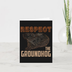 Respect The Groundhog Happy Ground Hog Day Lovers Card