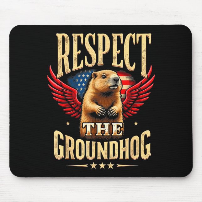 Respect The Groundhog Happy Groundhog Day 2025  Mouse Pad (Front)