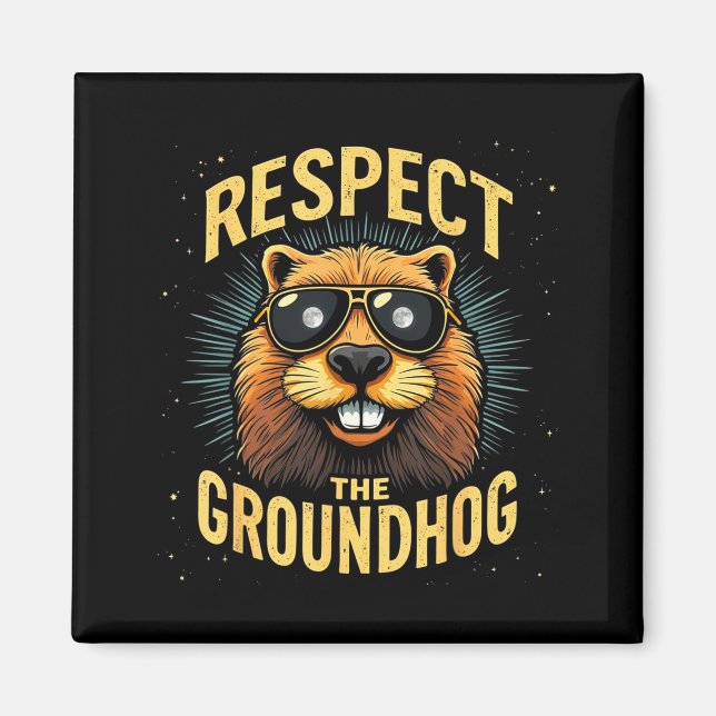 Respect The Groundhog Happy Groundhog Day _2  Magnet (Front)
